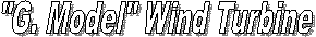 "G. Model" Wind Turbine