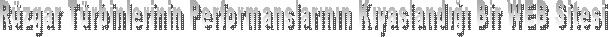 Rzgar Trbinlerinin Performanslarnn Kyasland Bir WEB Sitesi